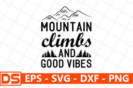 Free icons of mountains in various design styles for web, mobile, and graphic design projects. Mountain Climbs And Good Vibes Graphic By Design Store Creative Fabrica
