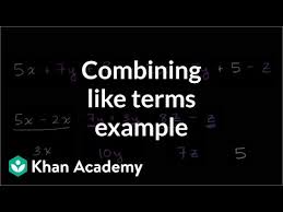 Sign up free of charge: Combining Like Terms Example Video Khan Academy