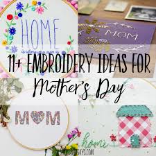 I know it's hard to believe but mother's day is right around the corner and it is never too soon to start your stitching for mom, or for yourself :). 11 Embroidery Ideas For Mother S Day Swoodson Says