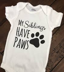 My Siblings Have Paws Bodysuit Dog Cat Bodysuit My Brother Sister Has Paws Sibling Bodysuit Custom Baby Gift Baby Onsies Custom Baby Gifts Baby Onesies