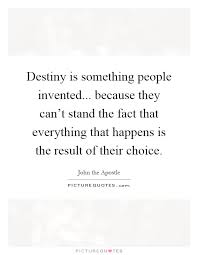Destiny Is Something People Invented Because They Can T Stand Picture Quotes