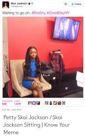 Check spelling or type a new query. Skai Jackson Follow Waiting To Go On Gooddayny Retweets Likes 932 Am 4 Apr 2016 Petty Skai Jackson Skai Jackson Sitting Know Your Meme Meme On Me Me