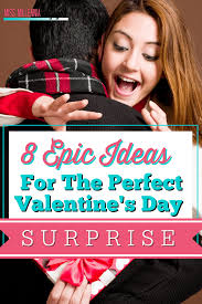 Surprise your special someone with a funny message and see the day grow with laughter as light humor prevails. 8 Epic Ideas For The Perfect Valentine S Day Surprise