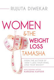 Women The Weight Loss Tamasha By Rujuta Diwekar