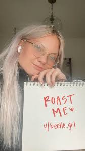 Major breakup happened a year ago, been feeling too good about myself.  Roast me - : rRoastMe