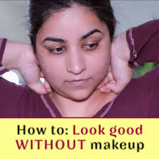 HOW TO LOOK GOOD WITHOUT ANY MAKEUP