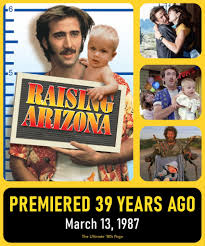 RAISING ARIZONA Premiered 39 Years Ago On This Day
