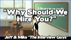 Ultimately, the interview process is both ways i.e. Why Should We Hire You How You Need To Tackle This Interview Question Youtube