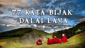 Sebelumnya saya ingin megucapkan terima kasih karena telah berkenan untuk mengunjungi halaman ini. 77 Kata Bijak Dalai Lama Yang Akan Mengubah Hidupmu Actionesia