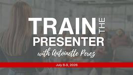 Train the Presenter with Antoinette Perez