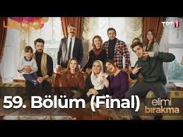 Elimi Birakma 59 Bolum Final Youtube Jenerik Finaller Youtube