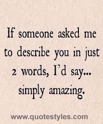 Describe You In 2 Words Love Quotes Love Quotes For Him Romantic Love Quotes For Boyfriend Cute Quotes For Him