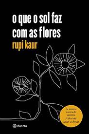 Maybe you would like to learn more about one of these? Amazon Com Br Ebooks Kindle O Que O Sol Faz Com As Flores Kaur Rupi Guadalupe Ana