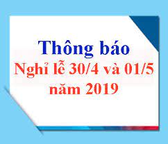 Trong thời gian nghỉ lễ, tổng đài hỗ trợ sẽ tạm ngưng hoạt động và các đơn hàng sẽ được xử lý vào ngày làm việc trở lại. Thong Bao Lá»‹ch Nghá»‰ Lá»… 30 4 Va 1 5 NÄƒm 2019