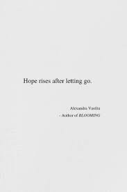 Let Go Of Your Heart S Aches Hope Will Rise Inside Your Heart Again If You Like T Inspirational Poetry Quotes Self Discovery Quotes Self Compassion Quotes