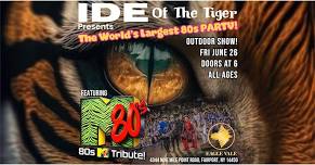 Ide Of The Tiger Presents The World’s Largest 80s Party