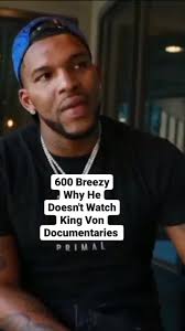 600 Breezy Reason He Doesn't Watch King Von Documentaries😯 #kingvon  #600breezy #saycheesetv