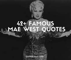 To dive into her unique perspective, check out the mae west quotes below. 42 Famous Mae West Quotes And Sayings About Sex And Men