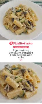 La philadelphia si sposa davvero bene con mille piatti.io personalemente però adoro la pasta con io la utilizzo spessissimo per la pasta,mi piacciono le cose amalgamate,ti dò alcune ricette,che spero ti. Rigatoni Con Zucchine Funghi E Philadelphia Alle Erbe Ricette Cibo Vegetariano Idee Pasto Sano