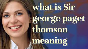 Sir george paget thomson