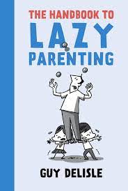 Press room program offices resources contact us informacin en espaol Delisle G Handbook To Lazy Parenting Delisle Guy Amazon De Bucher