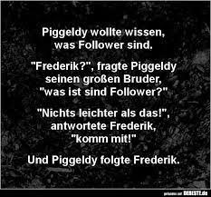 Er sah die felder und obstgärten und seine ohren flatterten und seiner seele wurde es. Piggeldy Wollte Wissen Was Follower Sind Lustige Bilder Spruche Witze Echt Lustig