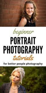 Portrait Photography Tutorials Learn How To Take Great Portraits In 2021 Portrait Photography Tutorial Best Portrait Photography Portrait Photography Tips