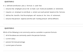 In a defined benefit plan a formula is used that. Question 2 In A Defined Contribution Plan A Formula Chegg Com