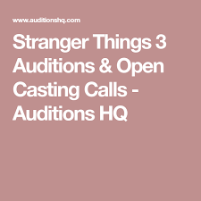 Stranger Things 3 Auditions Open Casting Calls Auditions Hq Open Casting Calls Casting Call Stranger Things