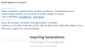 Maybe you would like to learn more about one of these? Email Signature Identity Trinity College Dublin