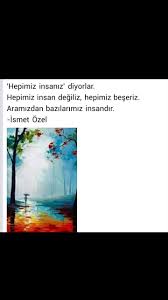 Hepimiz Insaniz Diyorlar Hepimiz Insan Degiliz Hepimiz Beseriz Aramizfan Bazilarimiz Insandir Ismet Ozel Resimli Alintilar Edebiyat Guzel Soz