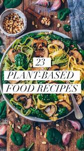 23 Soul Fulfilling Plant Based Food Recipes Plant Based Recipes Easy Healthy Plant Based Recipes Plant Based Recipes Dinner