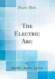 Ayrton resumed her work in 1893. Hertha Ayrton Electric Arc Abebooks