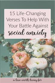 15 Verses For Those Who Struggle With Social Anxiety — A Love Worth Living  For