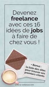 Travail A Domicile 20 Idees Pour Devenir Freelance Web Independant Idee De Job Travail A Domicile Gagner De L Argent