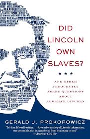 Did Lincoln Own Slaves?: And Other Frequently Asked Questions about Abraham  Lincoln (Vintage Civil War Library): Prokopowicz, Gerald J.: 9780307279293:  Amazon.com: Books
