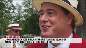 John Hendrickson, husband of Marylou Whitney, passes away at 59