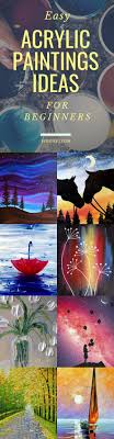 In this class i teach you how i paint these little 8x10 floral paintings. 45 Easy Acrylic Paintings Ideas For Beginners Artisticaly Inspect The Artist Inside You