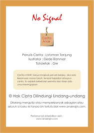 Memilih buku cerita untuk anak sebenarnya tidaklah sulit. Cerita Anak No Signal