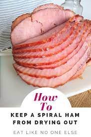 The Best Way To Keep Spiral Ham From Drying Out Eat Like No One Else Recipe Cooking Spiral Ham Baked Spiral Ham Spiral Ham