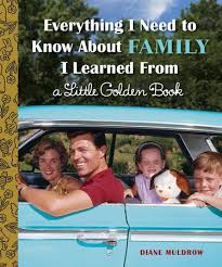 Everything I Need To Know About Family I Learned From A Little Golden Book By Diane Muldrow 9780553538519 Penguinrandomhouse Com Books Little Golden Books I Need To Know Relationship Books