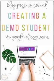 Creating A Demo Student In Google Classroom In 2020 Google Classroom Google Classroom Elementary Teaching Technology