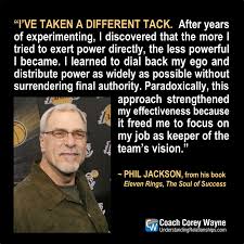 The strength of the team lies within the individual. Philjackson Nba Coaching Power Ego Authority Leadership Integrity Respect Success Winning Coachcoreywayne Greatquote Ego Great Quotes Words Quotes
