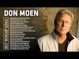 Worship Songs Of Don Moen Greatest Ever Top 50 Don Moen Praise And Worship Songs Of All Time Youtube Praise And Worship Songs Don Moen Worship Songs