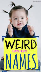 What Are The Most Unusual Girl Names Hno At
