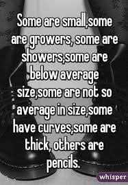 Some Are Small Some Are Growers Some Are Showers Some Are Below Average Size Some Are Not So Average In Size Some Have Love Gives Me Hope Curves Gives Me Hope