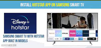 Install Hotstar App On Samsung Smart Tv A Savvy Web