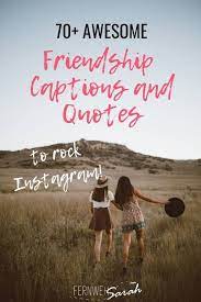 Awesome Instagram Captions For Friends Funny Cute And Smart Quotes Instagram Captions For Friends Hashtags For Friends Good Instagram Captions