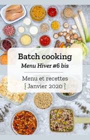 batch cooking hiver 6 bis mois de janvier 2020 semaine 5 en 2021 cuisson des aliments cuisine recette