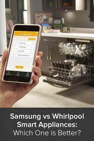 Samsung Vs Whirlpool Smart Appliances Which One Is Better Smart Appliances Appliances Whirlpool